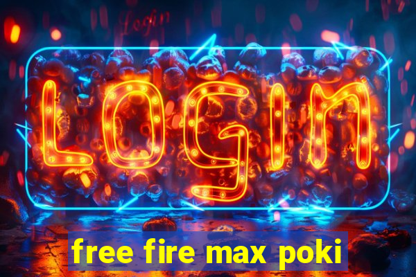 free fire max poki